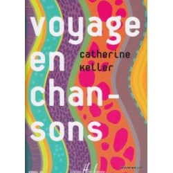 Voyage en Chansons de Catherine KELLER ed Lemoine