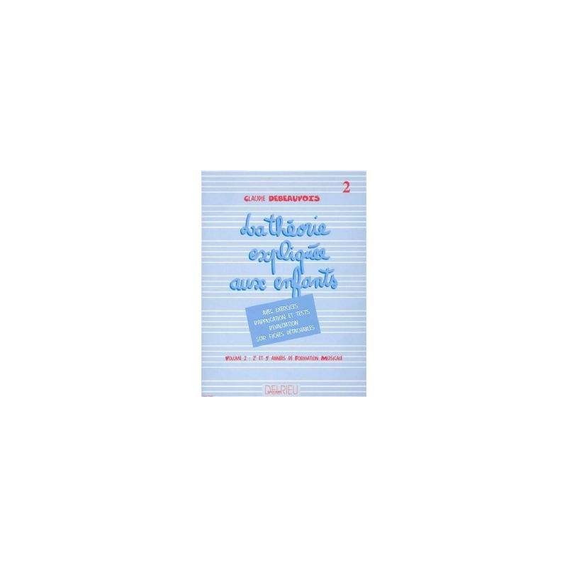La théorie expliquée aux enfants vol 2  de C.Debeauvois ed Delrieu