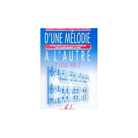 D'UNE MELODIE A L'AUTRE 2eme cycle-Vol 1 de M.J GOUDARD ed Lemoine