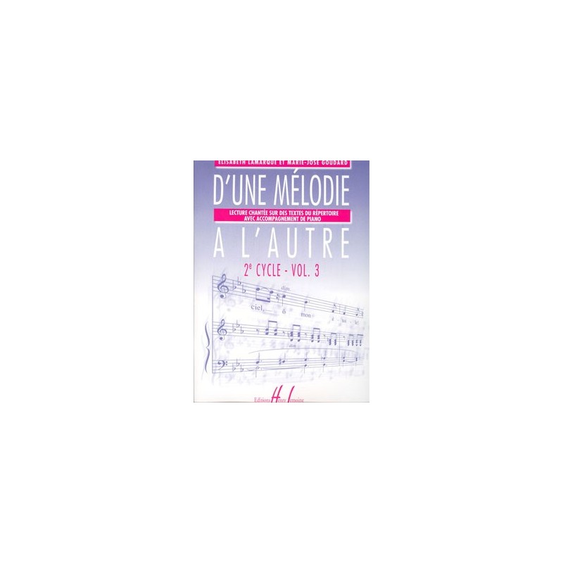 D'UNE MELODIE A L'AUTRE 2eme cycle-Vol 3 de M.J GOUDARD ed Lemoine 