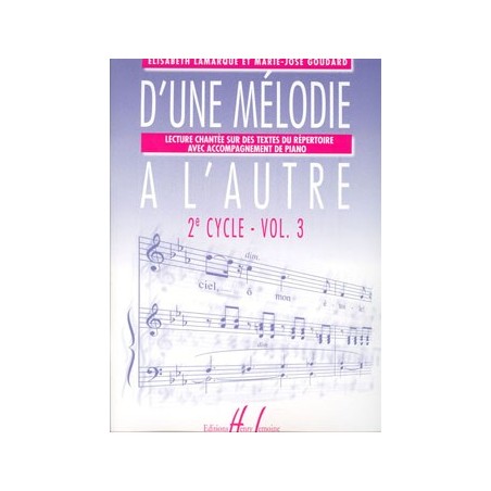 D'UNE MELODIE A L'AUTRE 2eme cycle-Vol 3 de M.J GOUDARD ed Lemoine 