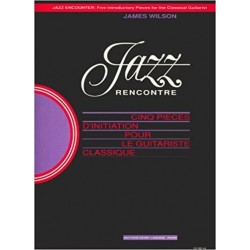 JAZZ RENCONTRE cinq pièces d'initiation pour le guitariste classique ed James Wilson