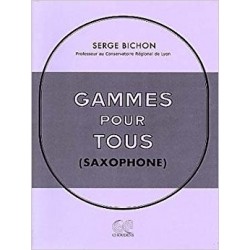 Gammes pour tous - SAXOPHONE -de serge Bichon ed Choudens