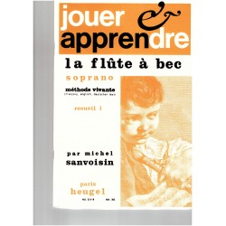 Jouer et Apprendre la Flûte à bec Soprano recueil 1 par M.Sanvoisin