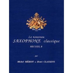 Le Nouveau saxophone classique Vol.B - MERIOT Michel / CLASSENS Henri