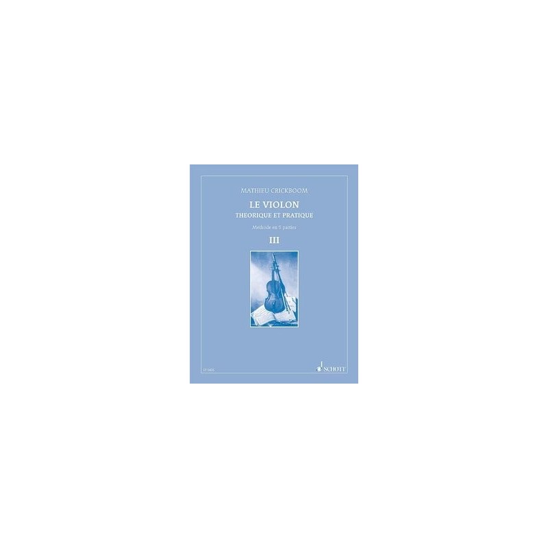 le violon théorie et pratique vol 3 de Mathieu Crickboom ed Schott 
